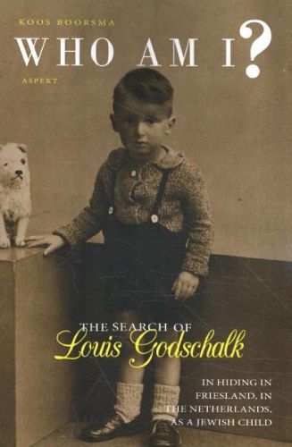 Cover image for Who Am I?: The search of Louis Goldschalk. In hiding in Friesland, in the Netherlands, as a Jewish child