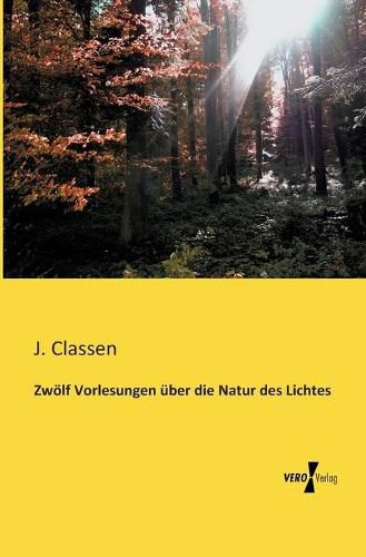 Zwoelf Vorlesungen uber die Natur des Lichtes