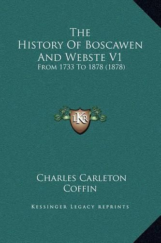 Cover image for The History of Boscawen and Webste V1: From 1733 to 1878 (1878)