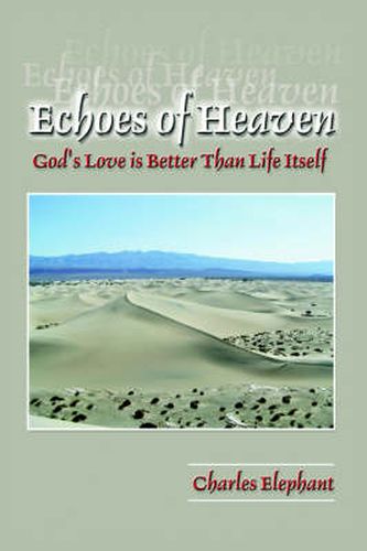 Cover image for Echoes of Heaven: God's Love is Better Than Life Itself