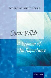 Cover image for Oxford Student Texts: A Woman of No Importance