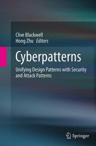 Cover image for Cyberpatterns: Unifying Design Patterns with Security and Attack Patterns