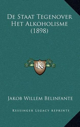 Cover image for de Staat Tegenover Het Alkoholisme (1898)