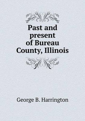 Cover image for Past and present of Bureau County, Illinois