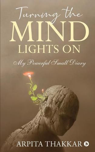 Cover image for Turning the Mind Lights On: My Powerful Small Diary