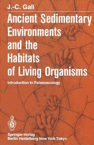 Ancient Sedimentary Environments and the Habitats of Living Organisms: Introduction to Palaeoecology