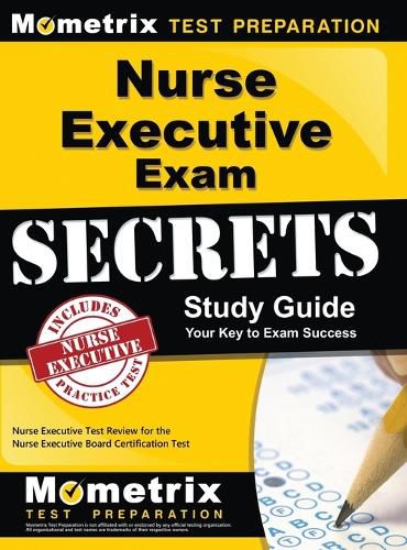 Cover image for Nurse Executive Exam Secrets Study Guide: Nurse Executive Test Review for the Nurse Executive Board Certification Test