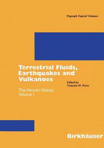 Terrestrial Fluids, Earthquakes and Volcanoes: The Hiroshi Wakita Volume I