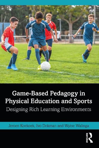 Cover image for Game-Based Pedagogy in Physical Education and Sports: Designing Rich Learning Environments