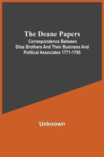 Cover image for The Deane Papers; Correspondence Between Silas Brothers And Their Business And Political Associates 1771-1795