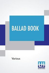 Cover image for Ballad Book: Edited By Katharine Lee Bates