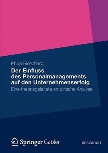 Cover image for Der Einfluss Des Personalmanagements Auf Den Unternehmenserfolg: Eine Theoriegeleitete Empirische Analyse