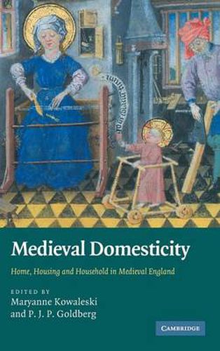 Cover image for Medieval Domesticity: Home, Housing and Household in Medieval England