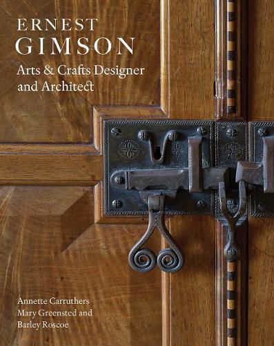 Cover image for Ernest Gimson: Arts & Crafts Designer and Architect