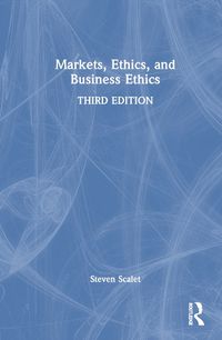 Cover image for Markets, Ethics, and Business Ethics