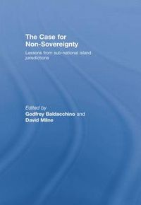 Cover image for The Case for Non-Sovereignty: Lessons from Sub-National Island Jurisdictions