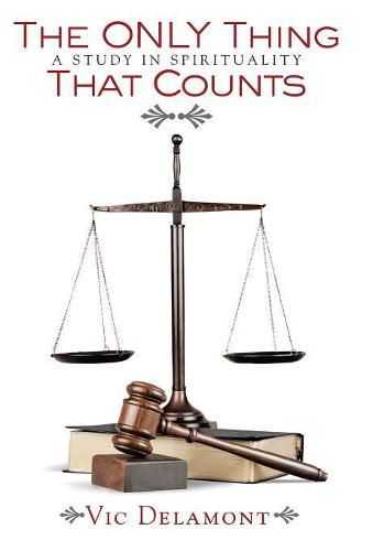 Cover image for The Only Thing That Counts: A Study in Spirituality