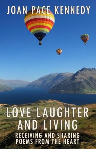 Cover image for Love, Laughter, and Living: Receiving and Sharing Poems from the Heart