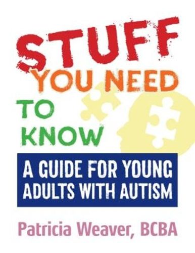 Cover image for Stuff You Need To Know: A Guide for Young Adults with Autism