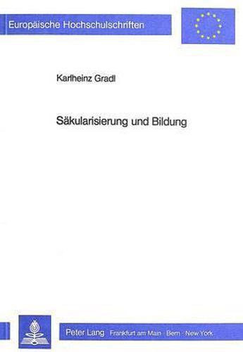 Cover image for Saekularisierung Und Bildung: Eine Studie Zu Goethes Roman -Wilhelm Meisters Lehrjahre-