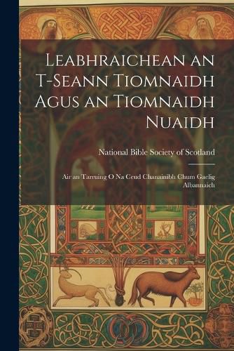 Cover image for Leabhraichean an T-Seann Tiomnaidh Agus an Tiomnaidh Nuaidh