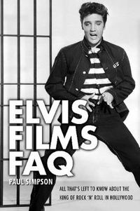 Cover image for Elvis Films FAQ: All That's Left to Know About the King of Rock 'n' Roll in Hollywood