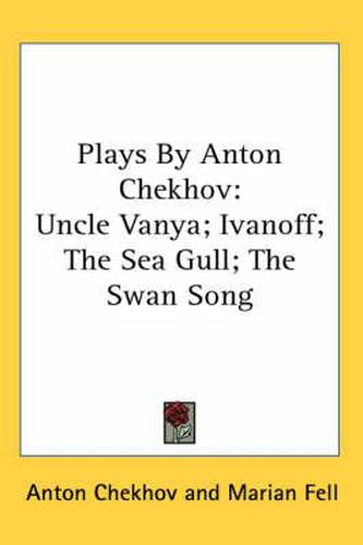 Cover image for Plays by Anton Chekhov: Uncle Vanya; Ivanoff; The Sea Gull; The Swan Song