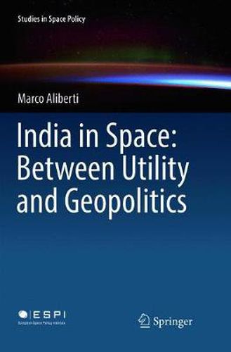 Cover image for India in Space: Between Utility and Geopolitics
