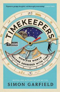Cover image for Timekeepers: How the World Became Obsessed With Time