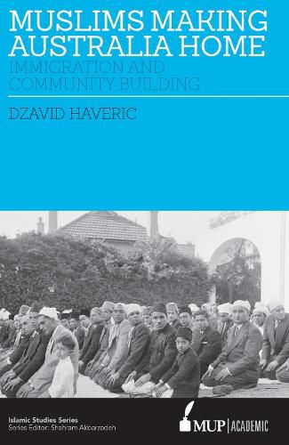 Muslims making Australia home: Immigration and Community Building