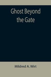 Cover image for Ghost Beyond the Gate