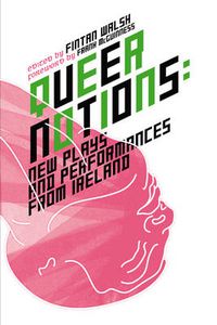 Cover image for Queer Notions: New Plays and Performances from Ireland