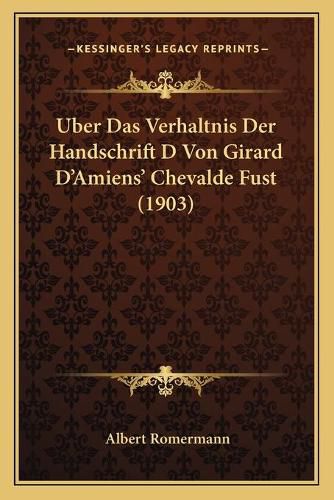 Uber Das Verhaltnis Der Handschrift D Von Girard D'Amiens' Chevalde Fust (1903)