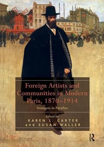 Cover image for Foreign Artists and Communities in Modern Paris, 1870-1914: Strangers in Paradise