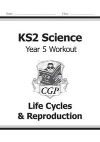 Cover image for KS2 Science Year Five Workout: Life Cycles & Reproduction