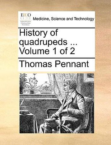 Cover image for History of Quadrupeds ... Volume 1 of 2