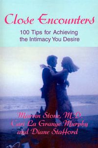 Cover image for Close Encounters: 100 Tips for Achieving the Intimacy You Desire