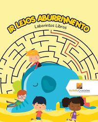 Cover image for Ir Lejos Aburrimiento: Laberintos Libros