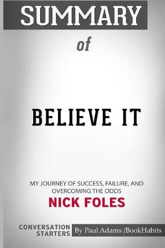 Summary of Believe It: My Journey of Success, Failure, and Overcoming the Odds by Nick Foles: Conversation Starters