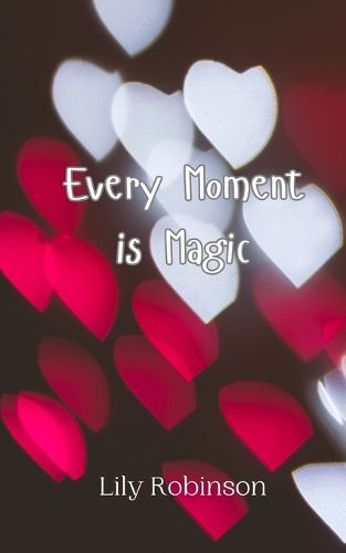 Cover image for Every Moment is Magic