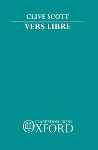 Cover image for Vers Libre: The Emergence of Free Verse in France 1886-1914