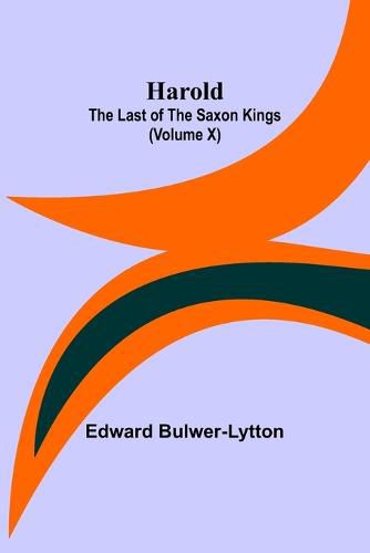 Cover image for Harold: the Last of the Saxon Kings (Volume X)