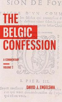 Cover image for The Belgic Confession: A Commentary (Volume 2)