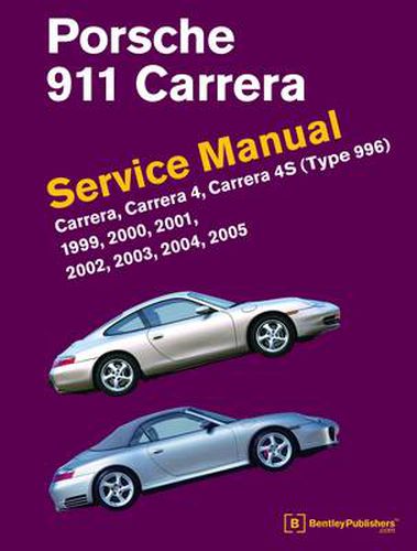 Cover image for Porsche 911 (Type 996) Service Manual 1999-2005: Carrera Carrera 4 Carrera 4s