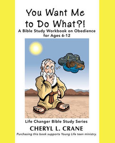 Cover image for You Want Me to Do What?!: A Bible Study Workbook on Obedience for Ages 6-12