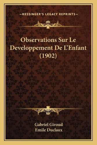 Cover image for Observations Sur Le Developpement de L'Enfant (1902)