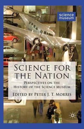 Cover image for Science for the Nation: Perspectives on the History of the Science Museum