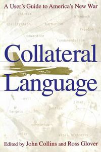 Cover image for Collateral Language: A User's Guide to America's New War