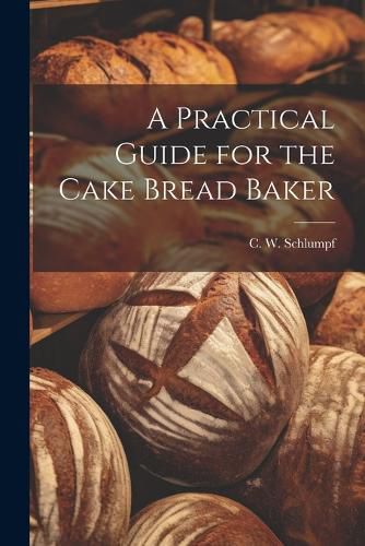 Cover image for A Practical Guide for the Cake Bread Baker