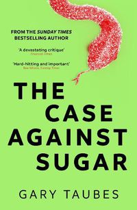 Cover image for The Case Against Sugar